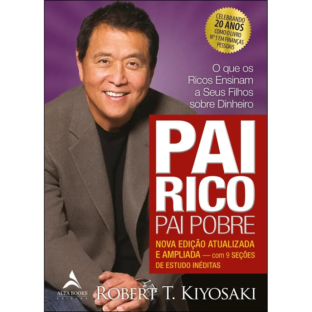 Pai Rico, Pai Pobre - Edição De 20 Anos Atualizada E Ampliada: O Que Os Ricos Ensinam A Seus Filhos Sobre Dinheiro - Editora Alta Books